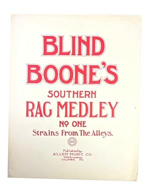 Blind Boone's Southern Rag Medley No. One: Stains from the Alleys [cover title]