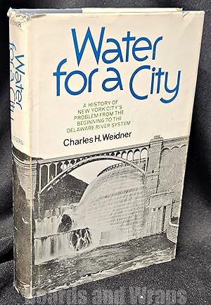 Water for a City; A History of New York City's Problem from the Beginning to the Delaware River S...