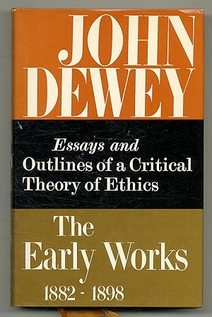 John Dewey: The Early Works, 1882-1898. Volume 3: Early Essays, and Outlines of a Critical Theory...
