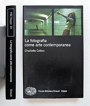 La fotografia come arte contemporanea. Einaudi 2011