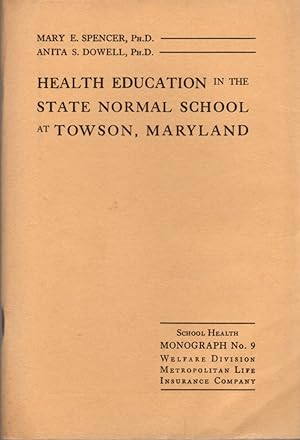 Health Education in the State Normal School at Towson, Maryland: School Health Monograph No. 9