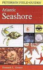 A Field Guide to the Atlantic Seashore: From the Bay of Fundy to Cape Hatteras (Peterson Field Gu...