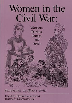 Women in the Civil War: Warriors, Patriots, Nurses, and Spies Perspectives on History Series