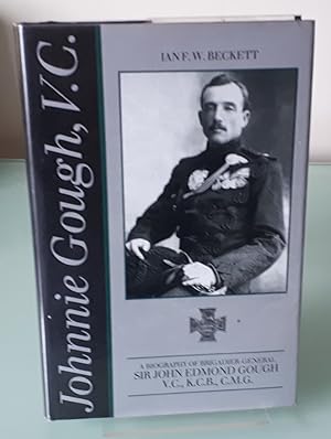 Johnnie Gough , V.C: A biography of Brigadier-General Sir John Edmond Gough, V.C., K.C.B