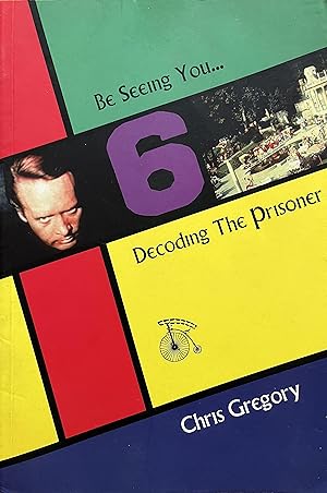 Be Seeing You: Decoding The Prisoner