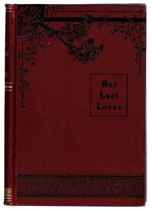 Her Last Lover, A Romance.