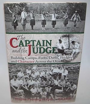 The Captain and the Judge: Building Camps, Forts, Dams, Bridges and Character Across the Ozarks