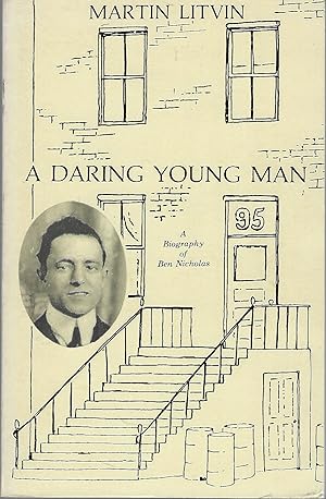 A Daring Young Man A Biography of Ben Nicholas
