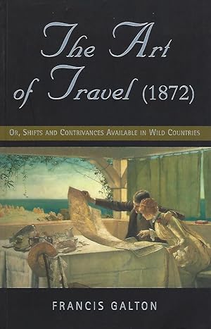 The Art of Travel, or shifts and contrivances available in wild countries. [1872]