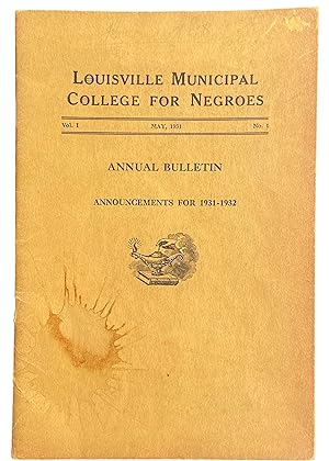 Louisville Municipal College for Negroes Vol. 1 No. 1. May 1931 Annual Bulletin. Announcements fo...