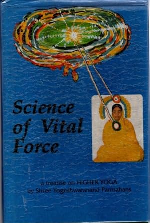 SCIENCE OF VITAL FORCE: A Treatise on Higher Yoga