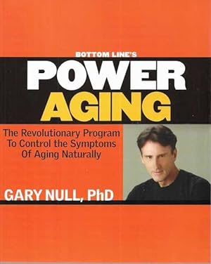 Bottom Line's Power Aging: The revolutionary program to control the symptoms of aging naturally