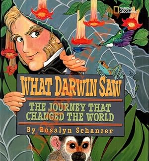 What Darwin saw. The journey that changed the world.