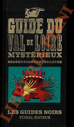Guide du val de Loire mystérieux.