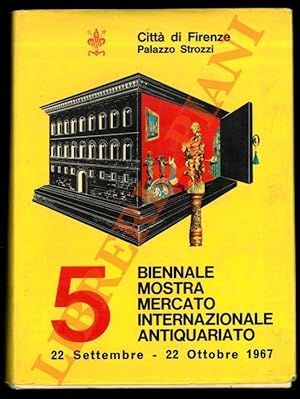 5a Biennale. Mostra Mercato Internazionale dell'Antiquariato. 22 Settembre - 22 Ottobre 1967.
