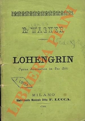 Lohengrin. Parole e musica di Riccardo Wagner.