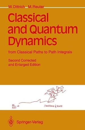 Classical and Quantum Dynamics : from classical Paths to Path Integrals.