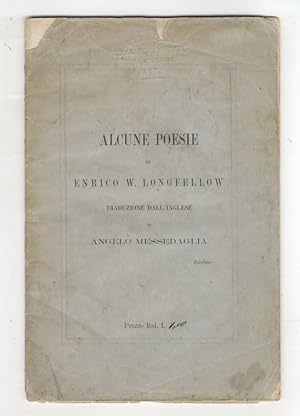 Alcune poesie di Enrico W. Longfellow. Traduzione dall'inglese di Angelo Messedaglia.