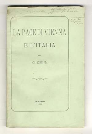 La Pace di Vienna e l'Italia. Avvedimenti politici indirizzati agli elettori delle provincie meri...