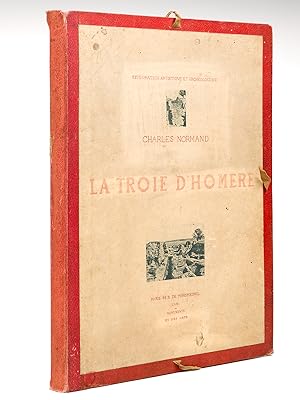 La Troie d'Homère. Exploration artistique et archéologique [ Edition originale ]