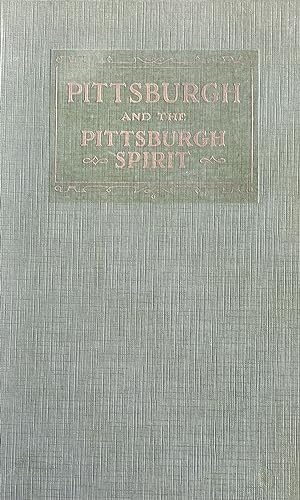 Pittsburgh and the Pittsburgh Spirit: Addresses at the Chamber of Commerce of Pittsburgh 1927-1928
