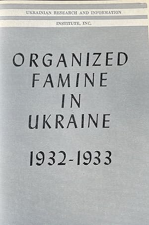 Organized Famine in Ukraine 1932-1933