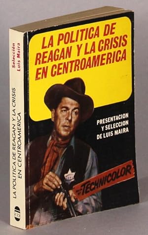 La politica Reagan y la crisis en Centroamerica