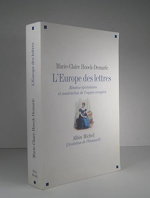 L'Europe des lettres. Réseaux épistolaires et construction de l'espace européen