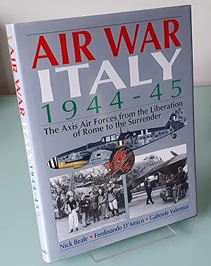 Air War Italy 1944-45: The Axis Air Forces from the Liberation of Rome to the Surrender