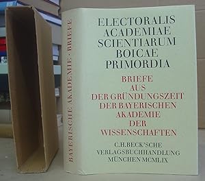 Electoralis Academiae Scientiarum Boicae Primordia - Briefe Aus Der Gründungszeit Der Bayerischen...