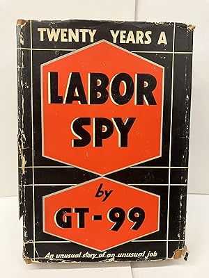 Twenty Years a Labor Spy: An Unusual Story of an Unusual Job