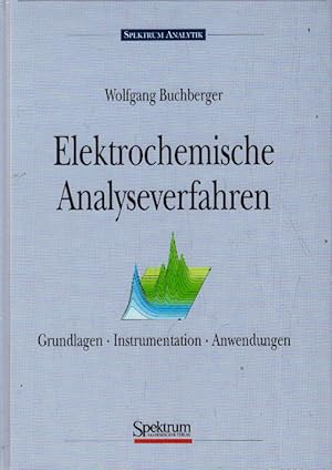 Elektrochemische Analyseverfahren: Grundlagen, Instrumentation, Anwendungen