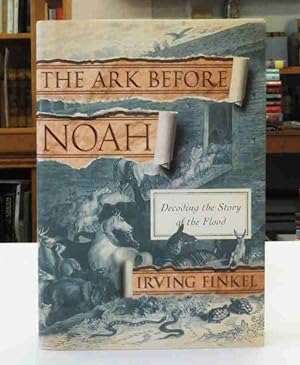 The Ark Before Noah: Decoding the Story of the Flood