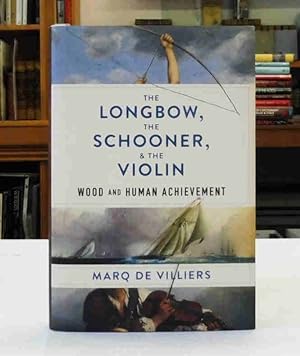 The Longbow, the Schooner & the Violin: Wood and Human Achievement