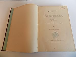 Katalog der Ausstellung Orientalischer Teppiche im K. K. Österr. Handels-Museum 1891. Mit zahlrei...