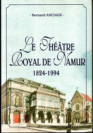 Le théâtre royal de Namur. 1824-1994
