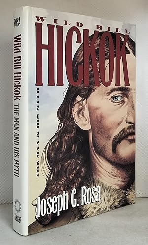 Wild Bill Hickok: The Man and His Myth