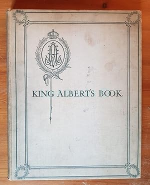King Albert's Book: A Tribute to the Belgian King and People from Representative Men and Women Th...