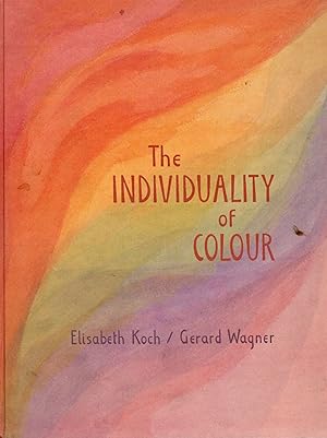 THE INDIVIDUALITY OF COLOUR; CONTRIBUTIONS TO A METHODICAL SCHOOLING IN EXPERIENCE OF COLOR
