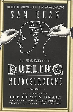 The Tale of the Dueling Neurosurgeons: The History of the Human Brain as Revealed by True Stories...