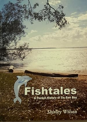 Fishtales: A Pocket History of Tin Can Bay.