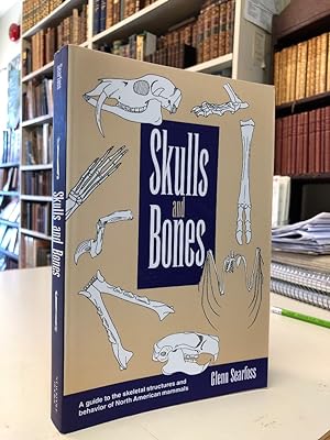 Skulls and Bones: A Guide to the Skeletal Structures and Behavior of North American Mammals