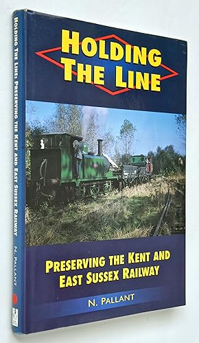 Holding the Line: Preserving the Kent and East Sussex Railway (Transport/Railway)