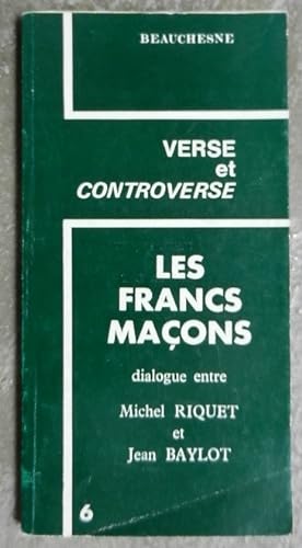 Les francs-maçons. Dialogue entre Michel Riquet et Jean Baylot.