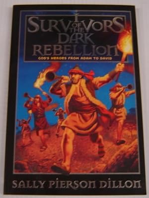 Survivors of the Dark Rebellion: God's Heroes from Adam to David (War of the Ages)