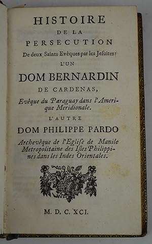Histoire de la persecution de deux saints eveques par les Jesuites : l'un, Dom Bernardin de Carde...