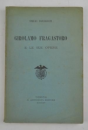 Girolamo Fracastoro e le sue opere.