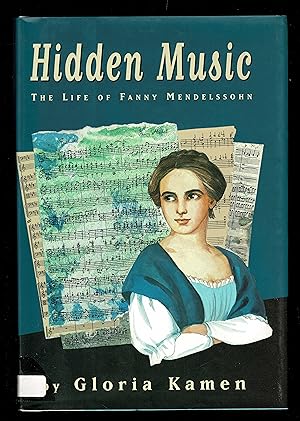 Hidden Music: The Life of Fanny Mendelssohn