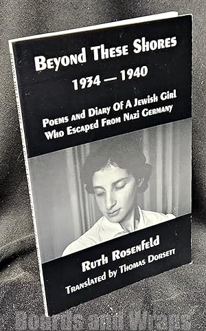 Beyond These Shores Poems and Diary of a Jewish Girl Who Escaped from Nazi Germany
