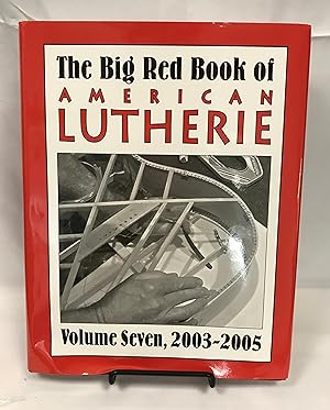 Big Red Book of American Lutherie, Volume Seven: 2003-2005